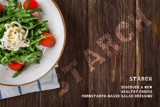 Discover a New, Healthy Choice: Cornstarch-based Salad Dressing